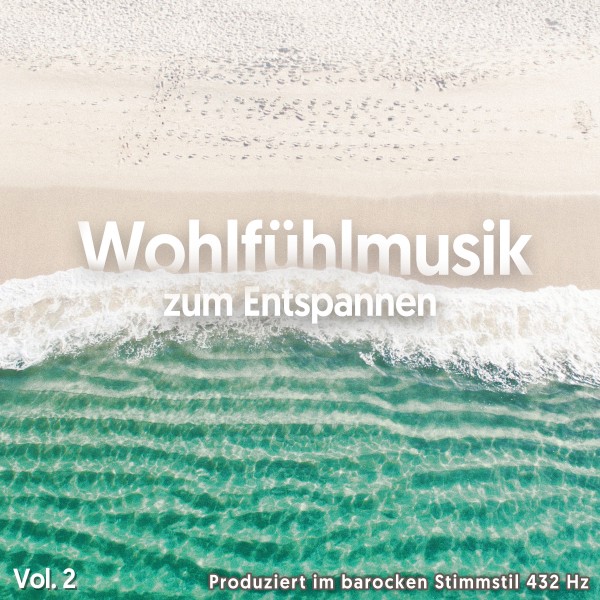 Wohlfühlmusik zum Entspannen Vol 2. [Download]